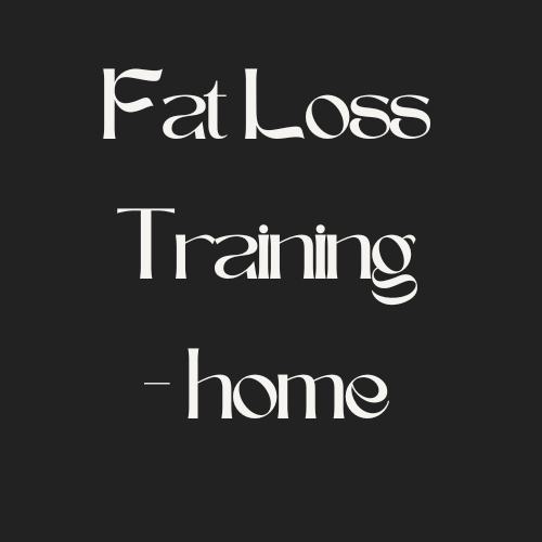 Fat Loss Training - home (lose body fat at home)
